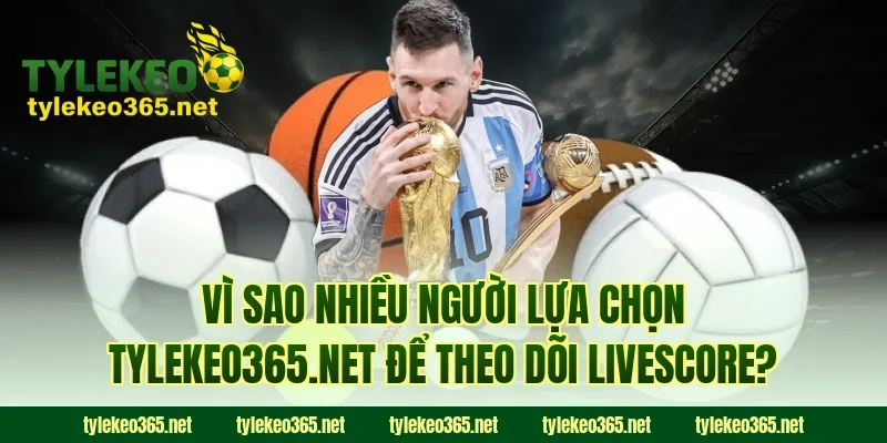 Vì sao nhiều người lựa chọn tylekeonhacai.news để theo dõi Livescore?